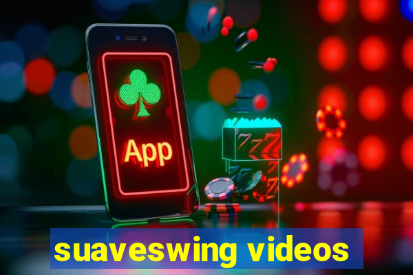 suaveswing videos